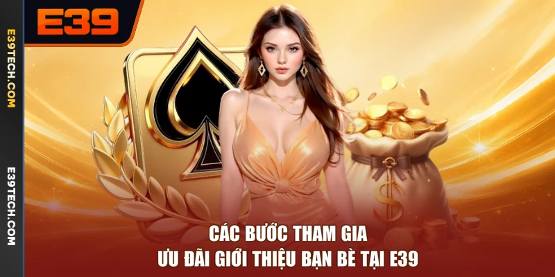 Các bước tham gia ưu đãi giới thiệu bạn bè tại E39