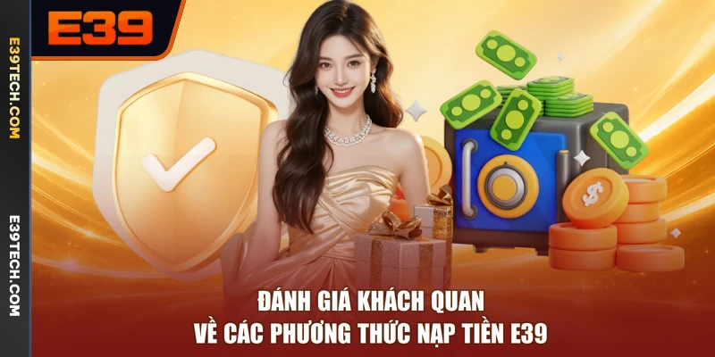 Đánh giá khách quan về các phương thức nạp tiền E39