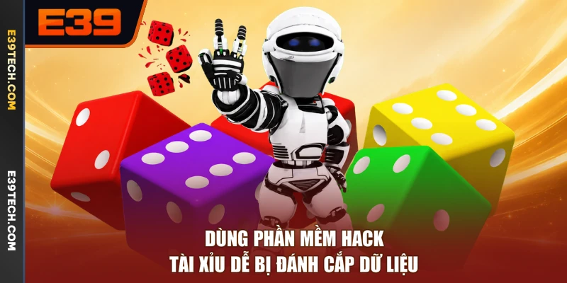 Dùng phần mềm hack tài xỉu dễ bị đánh cắp dữ liệu