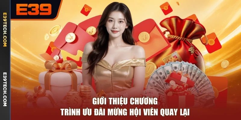 Giới thiệu chương trình ưu đãi mừng hội viên quay lại