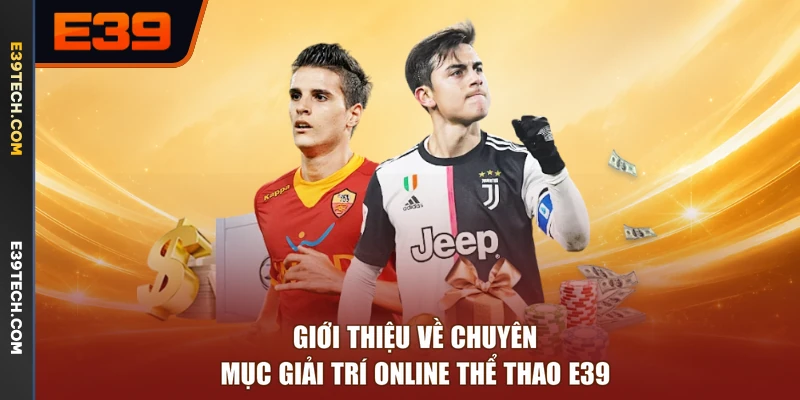 Giới thiệu về chuyên mục giải trí online thể thao E39