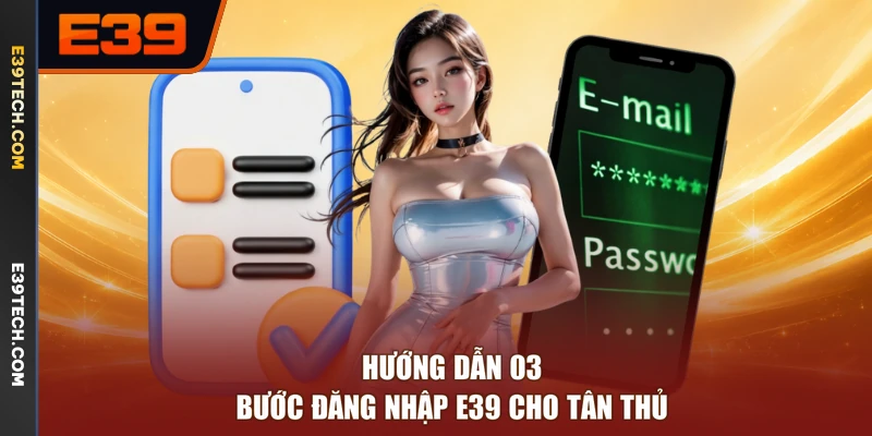 Hướng dẫn 03 bước đăng nhập E39 cho tân thủ