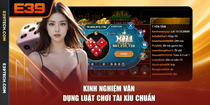 Kinh nghiệm vận dụng luật chơi Tài Xỉu chuẩn