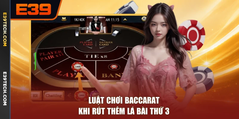Luật chơi Baccarat khi rút thêm lá bài thứ 3