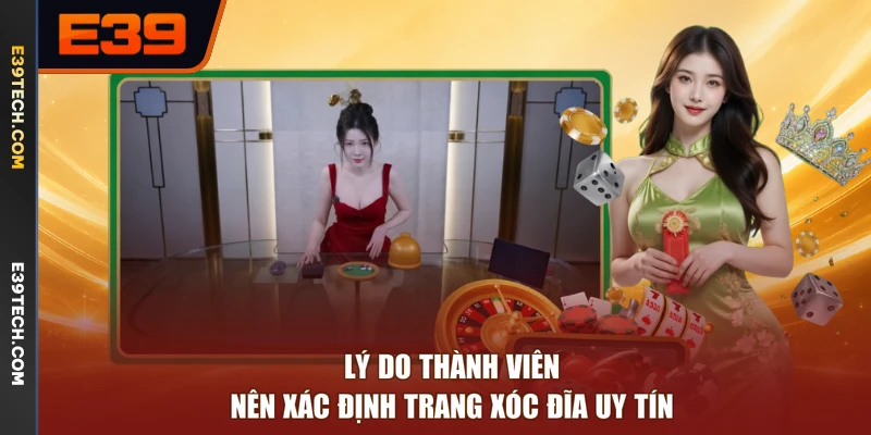 Lý do thành viên nên xác định trang Xóc Đĩa uy tín
