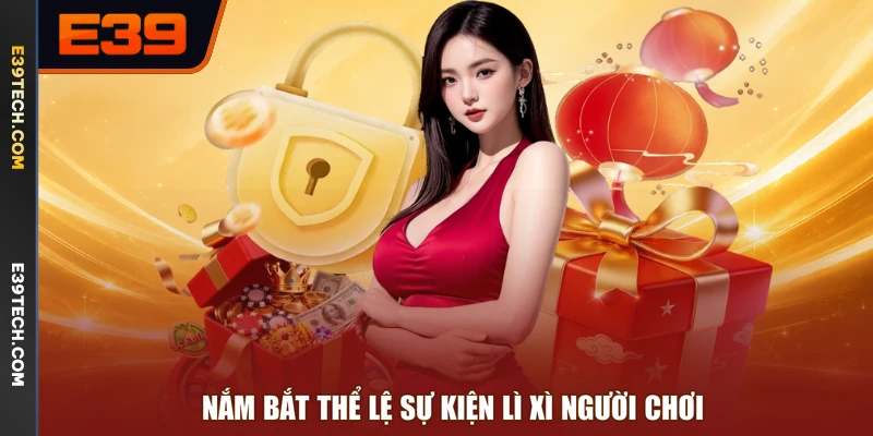 Nắm bắt thể lệ sự kiện lì xì người chơi