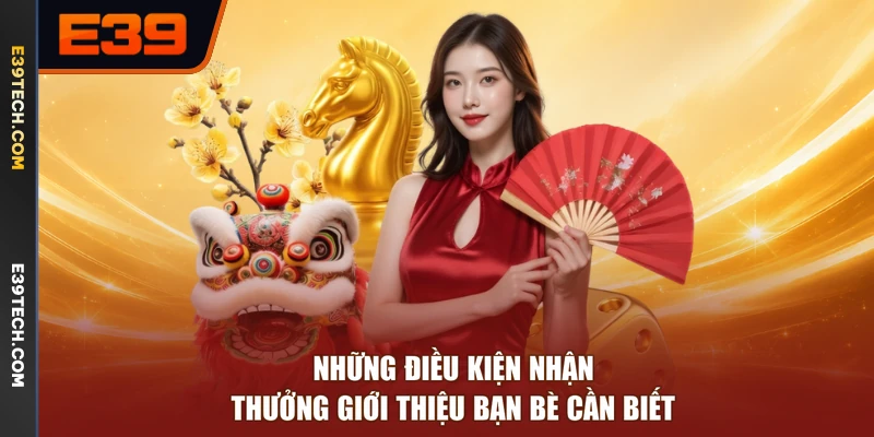 Những điều kiện nhận thưởng giới thiệu bạn bè cần biết