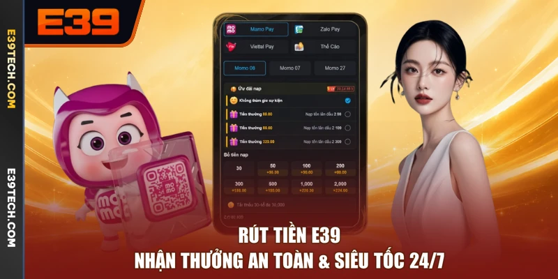 Rút Tiền E39 | Nhận Thưởng An Toàn & Siêu Tốc 24/7