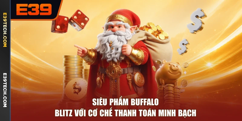 Siêu phẩm Buffalo Blitz với cơ chế thanh toán minh bạch